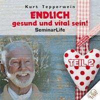 Endlich gesund und vital sein! Seminar Life - Teil 2 -  - Hörbuch