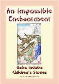 AN IMPOSSIBLE ENCHANTMENT - A Children's Story - Anon E. Mouse - E-Book