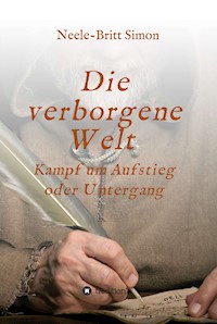 Die verborgene Welt - Kampf um Aufstieg oder Untergang - Neele-Britt Simon - E-Book