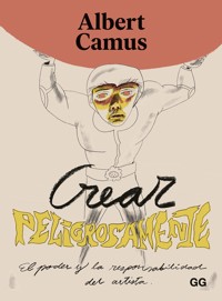 Crear peligrosamente - Albert Camus - E-Book