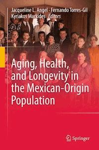Aging, Health, and Longevity in the Mexican-Origin Population - - E-Book
