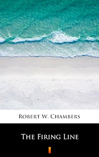 The Firing Line - Robert W. Chambers - E-Book