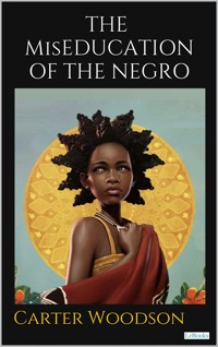 THE MisEDUCATION OF THE NEGRO - Carter G. Woodson - E-Book