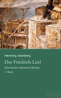 Das Friedrich-Lied - 1. Buch - Henning Isenberg - E-Book