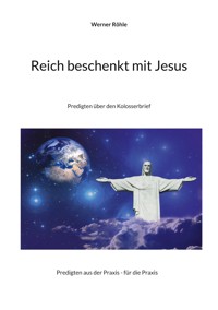 Reich beschenkt mit Jesus - Werner Röhle - E-Book