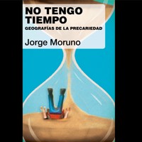 No tengo tiempo. Geografías de la precariedad - Jorge Moruno - Hörbuch