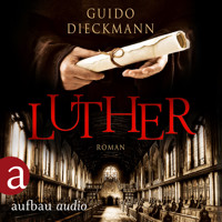 Luther (Ungekürzt) - Guido Dieckmann - Hörbuch