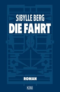 Die Fahrt - Sibylle Berg - E-Book