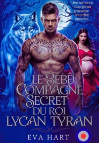 Le Bébé Compagne Secret du Roi Lycan Tyran - Eva Hart - E-Book