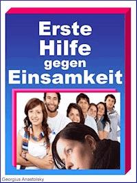 Erste Hilfe gegen Einsamkeit - Georgius Anastolsky - E-Book