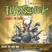 Flätscher (2) - Krawall im Kanal - Antje Szillat - Hörbuch