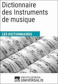 Dictionnaire des Instruments de musique - Encyclopaedia Universalis - E-Book