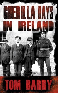 Guerilla Days in Ireland - Tom Barry - E-Book