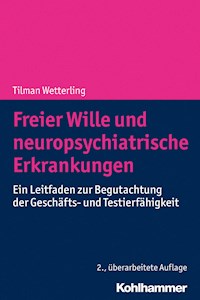 Freier Wille und neuropsychiatrische Erkrankungen - Tilman Wetterling - E-Book
