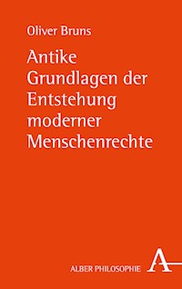 Antike Grundlagen der Entstehung moderner Menschenrechte - Oliver Bruns - E-Book