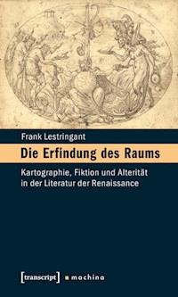 Die Erfindung des Raums - Frank Lestringant - E-Book