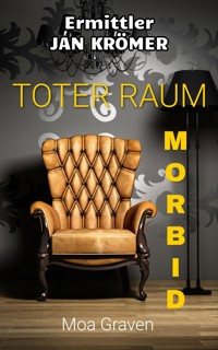 Jan Krömer - Ermittler: "Toter Raum" und "Morbid" - Moa Graven - E-Book