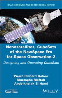 Nanosatellites, CubeSats of the NewSpace Era for Space Observation 2 - Pierre-Richard Dahoo - E-Book