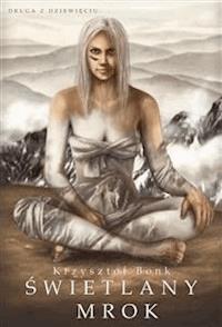 Świetlany mrok. Druga z dziewięciu - Krzysztof Bonk - E-Book