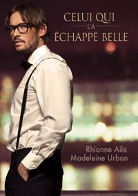 Celui qui l'a échappé belle - Rhianne Aile - E-Book