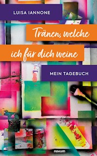 Tränen, welche ich für dich weine - Luisa Iannone - E-Book
