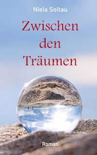 Zwischen den Träumen - Niela Soltau - E-Book