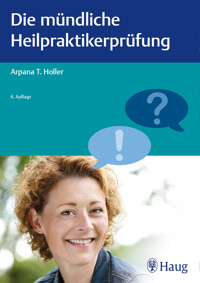 Die mündliche Heilpraktikerprüfung - Arpana Tjard Holler - E-Book