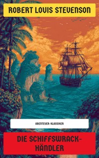 Die Schiffswrack-Händler - Robert Louis Stevenson - E-Book