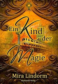 Ein Kind der Magie - Mira Lindorm - E-Book