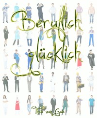 Beruflich glücklich - Thaia van Gaia - E-Book