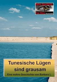 Tunesische Lügen sind grausam - Barbara L. - E-Book