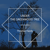 Under the Greenwood Tree - Thomas Hardy. - Hörbuch