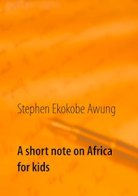 A short note on Africa for kids - Stephen Ekokobe Awung - E-Book