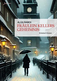 FRÄULEIN KELLERS GEHEIMNIS - Alea Raboi - E-Book