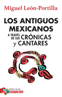 Los antiguos mexicanos a través de sus crónicas y cantares - Miguel León-Portilla - E-Book