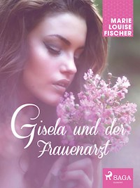 Gisela und der Frauenarzt - Marie Louise Fischer - E-Book