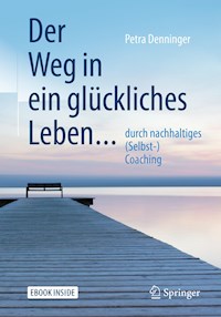 Der Weg in ein glückliches Leben ... - Petra Denninger - E-Book