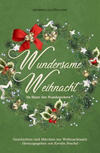 Wundersame Weihnacht – Im Bann des Nussknackers: Geschichten und Märchen zur Weihnachtszeit - Raben Hans-Jürgen - E-Book