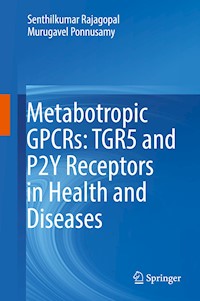Metabotropic GPCRs: TGR5 and P2Y Receptors in Health and Diseases - Senthilkumar Rajagopal - E-Book