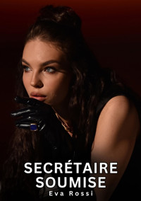 Secrétaire Soumise - Eva Rossi - E-Book