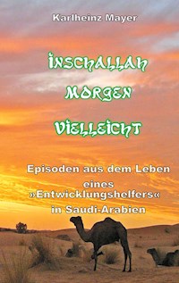 Inschallah Morgen Vielleicht - Karlheinz Mayer - E-Book