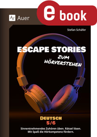 Escape Stories zum Hörverstehen Deutsch 5-6 - Stefan Schäfer - E-Book