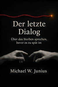 Der letzte Dialog - Michael W. Junius - E-Book