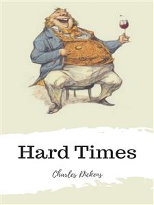 Hard Times - Charles Dickens. - E-Book