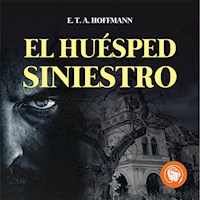 El Huésped  siniestro - E. T. A. HOFFMANN - Hörbuch