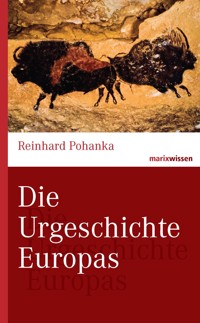Die Urgeschichte Europas - Reinhard Pohanka - E-Book