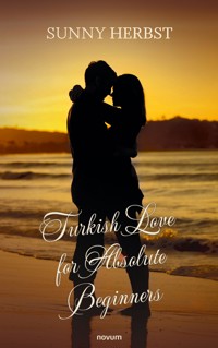 Turkish Love for Absolute Beginners - Sunny Herbst - E-Book