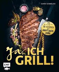 Ja, ich grill! - Guido Schmelich - E-Book