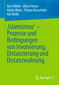 ‚Islamismus‘ - Prozesse und Bedingungen von Involvierung, Distanzierung und Distanzwahrung - Kurt Möller - E-Book