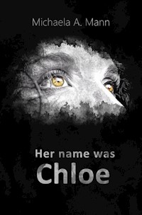Her name was Chloe - Michaela A. Mann - E-Book